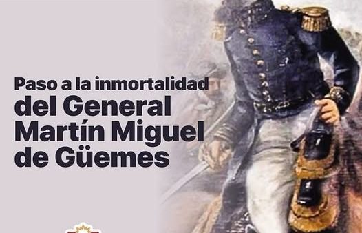 17 de Junio “Día del Paso a la Inmortalidad del General Don Miguel Martín de Güemes
