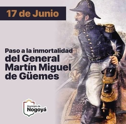 17 de Junio “Día del Paso a la Inmortalidad del General Don Miguel Martín de Güemes
